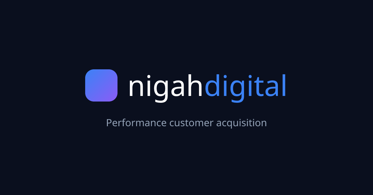 Nigah Digital — Performance Customer Acquisition